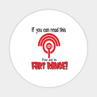 If you can read this you are in fart range..funny quote gift Magnet